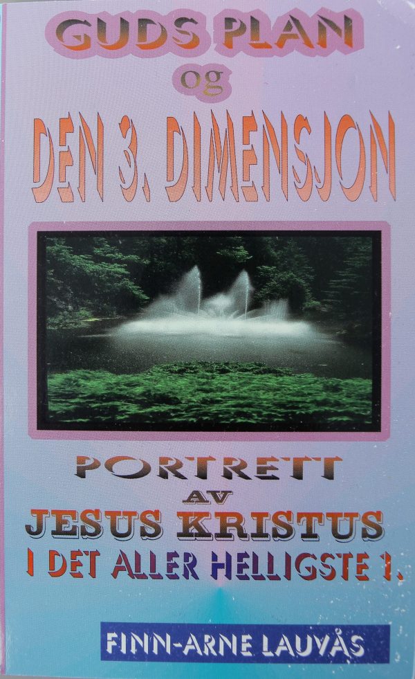 Bøker - Guds plan og den 3. dimensjon - Portrett av Jesus Kristus i det aller helligste