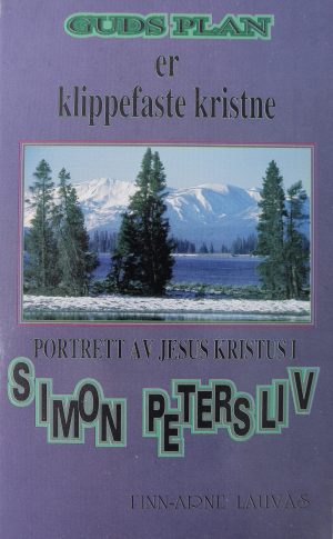 Bøker - Portrett av Jesus Kristus i Simon Peters liv - Guds plan er Klippefastne Kristne