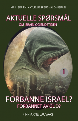 Aktuelle spørsmål om Israel - Nr. 01 - Forbanne Israel? Forbannet av Gud?
