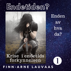 01 Krisen i endetidsforkynnelsen