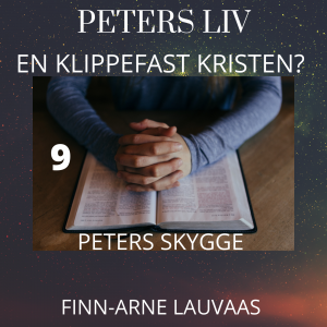 Peters liv: En klippefast kristen? - 09 Peters skygge