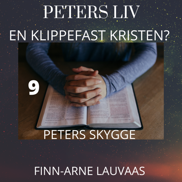 Peters liv: En klippefast kristen? - 09 Peters skygge