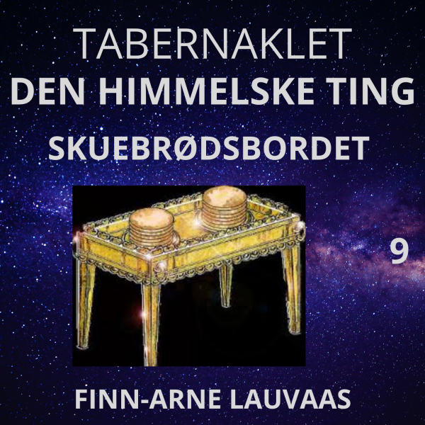Tabernaklet - 09 Skuebrødsbordet: Samfunnet med Kristus