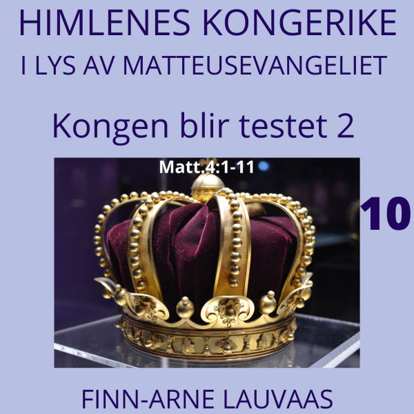 Matteus: Kongens fødsel inn i vår verden - 10 Kongen blir testet 2