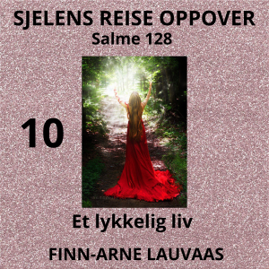 Salmene - 10 Et lykkelig liv, Salme 128