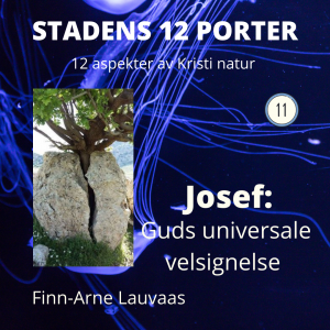 Stadens 12 porter - 11 Josef: Guds universale velsignelse