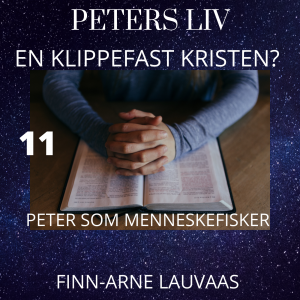 Peters liv: En klippefast kristen? - 11 Peter som menneskefisker