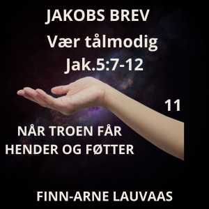 Jakobs brev - 11 Vær tålmodig