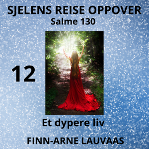 Salmene - 12 Et dypere liv , Salme 130