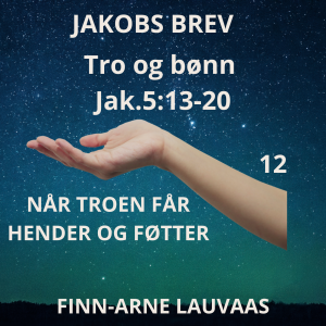 Jakobs brev - 12 Tro og bønn