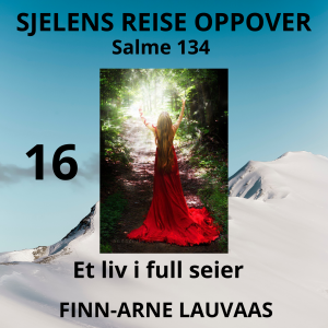 Salmene - 16 Et liv i full seier,, Salme 134