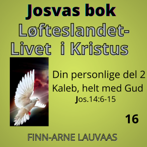 Josvas bok - 16 Din personlige del: Kaleb, helt for Gud