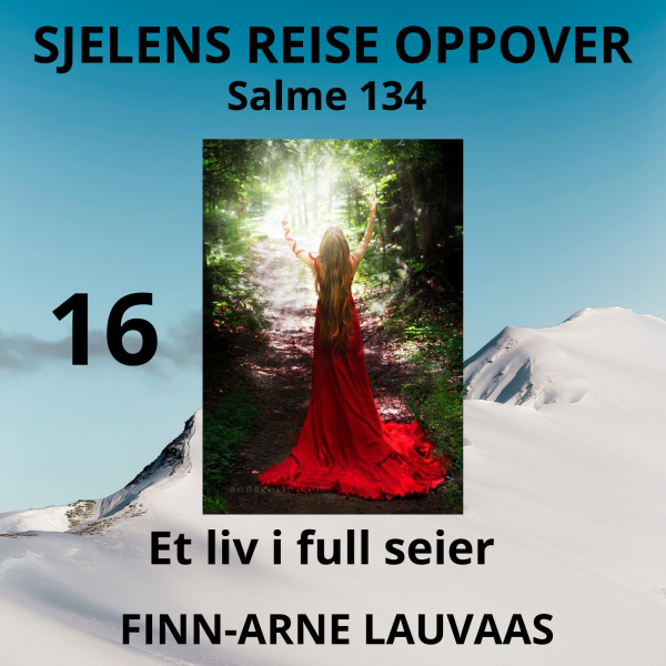 Salmene - 16 Et liv i full seier,, Salme 134