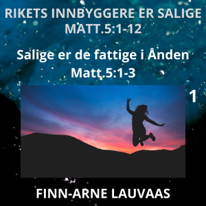 Matteus: Rikets innbyggere er salige - 01 Salige er de fattige i ånden