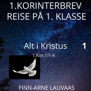 Reise på 1. klasse: 1. Korinterbrev - 01 Alt i Kristus