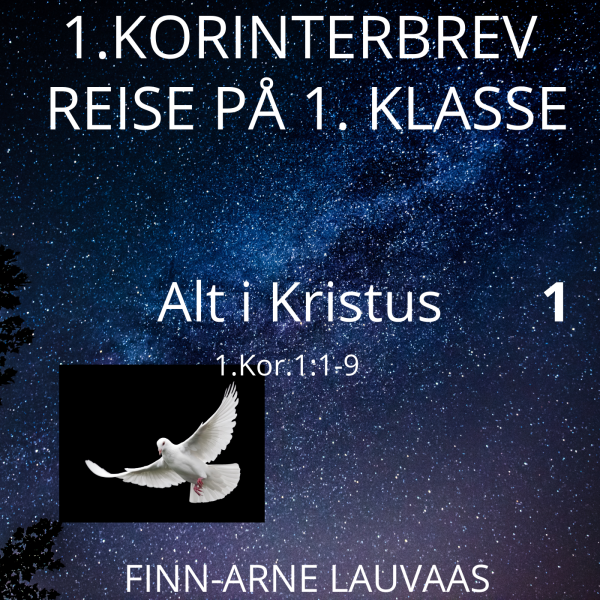 Reise på 1. klasse: 1. Korinterbrev - 01 Alt i Kristus