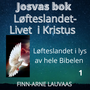 Josvas bok - 01 Løfteslandet – Livet i Kristus