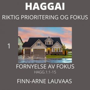 Haggai - 01 Haggai 1: Fornyelse av fokus