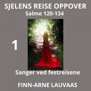 Salmene - 01 Sjelens reise oppover, intro til Salme 120-134