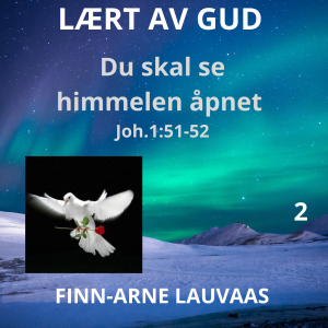 Lært av Gud - 02 Du skal se himmelen åpnet