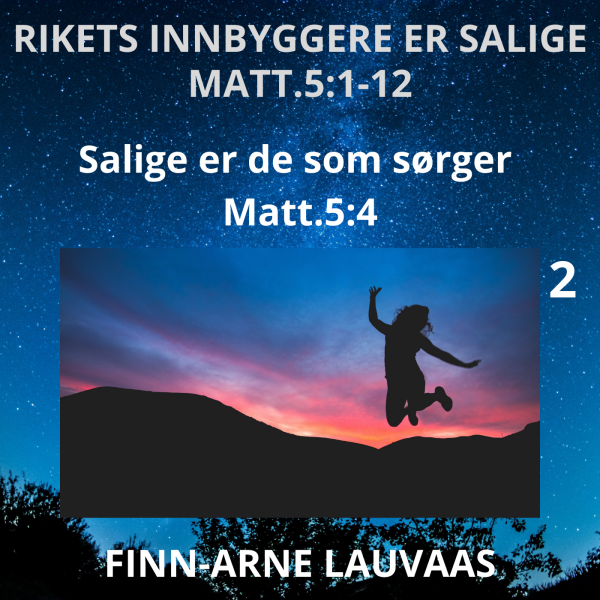 Matteus: Rikets innbyggere er salige - 02 Salige er de som sørger