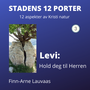 Stadens 12 porter - 03 Levi: Den som holder seg til Herren
