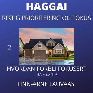Haggai - 02 Hvordan forbli fokusert