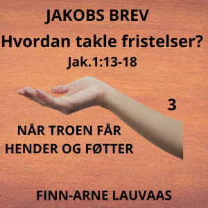 Jakobs brev - 03 Hvordan takle fristelser