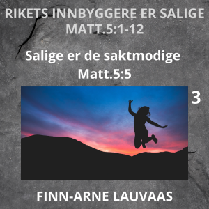 Matteus: Rikets innbyggere er salige - 03 Salige er de saktmodige