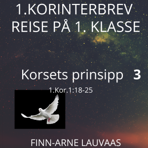 Reise på 1. klasse: 1. Korinterbrev - 03 Korsets prinsipp
