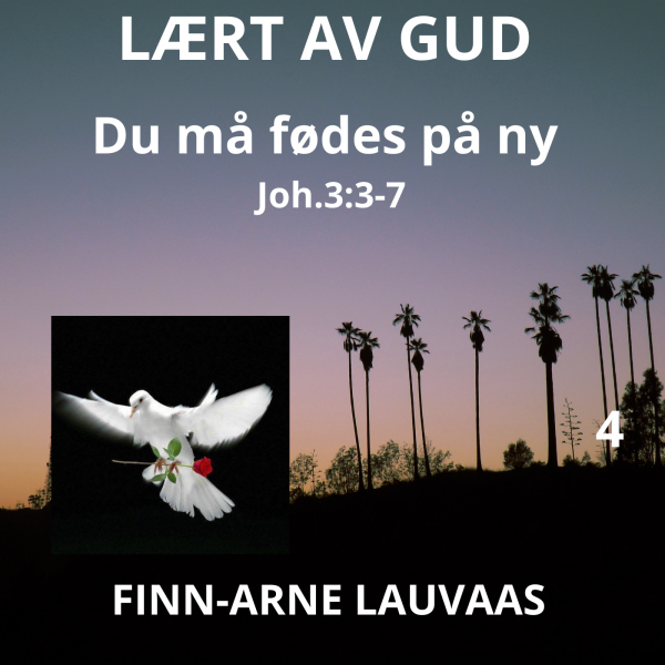 Lært av Gud - 04 Du må fødes på ny