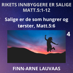 Matteus: Rikets innbyggere er salige - 04 Salige er de som hungrer og tørster