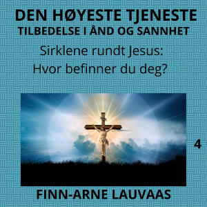 Tilbedelse: Den høyestes tjeneste - 04 Sirklene rundt Jesus