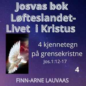 Josvas bok - 04 Grensekristne – 4 Kjennetegn