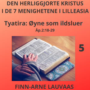 De sju sendebrevene Åp. 1-3 - 05 Tyatira: Med øyne som ildsluer