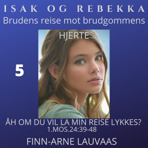 Isak og Rebekka - 05 Åh, om du ville la min reise lykkes?