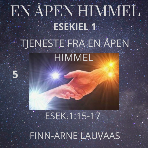 Esekiels bok - 05 Tjeneste ut fra en åpen himmel