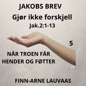 Jakobs brev - 05 Gjør ikke forskjell