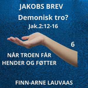 Jakobs brev - 06 Demonisk tro?
