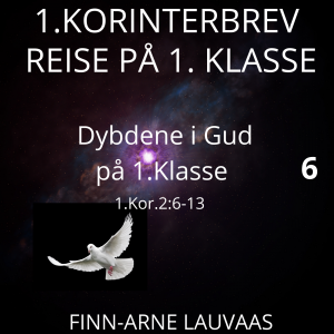 Reise på 1. klasse: 1. Korinterbrev - 06 Dybdene i Gud på 1. klasse