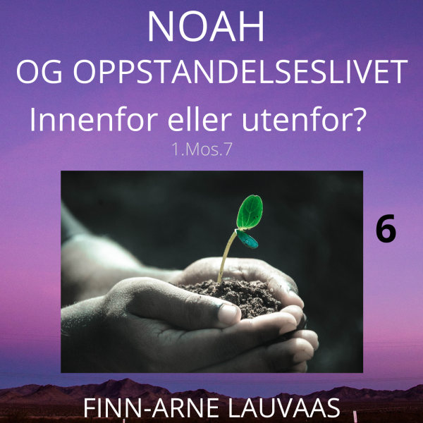 Noah - 06 Innenfor eller utenfor?