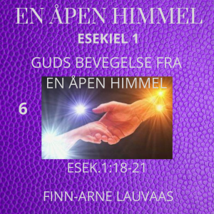 Esekiels bok - 06 Guds bevegelse fra en åpen himmel