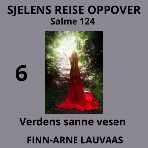 Salmene - 06 Verdens sanne vesen, Salme 124