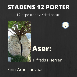Stadens 12 porter - 08 Aser: Den som er tilfreds i Herren