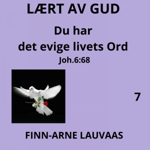 Lært av Gud - 07 Du har det evige livets Ord