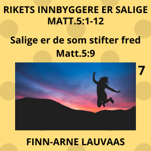 Matteus: Rikets innbyggere er salige - 07 Salige er de som stiftet fred