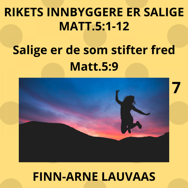 Matteus: Rikets innbyggere er salige - 07 Salige er de som stiftet fred