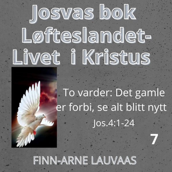 Josvas bok - 07 To varder: Det gamle er forbi - se alt er blitt nytt