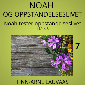 Noah - 07 Noah tester oppstandelseslivet