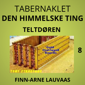 Tabernaklet - 08 Teltdøren og erfaringen av Jesus